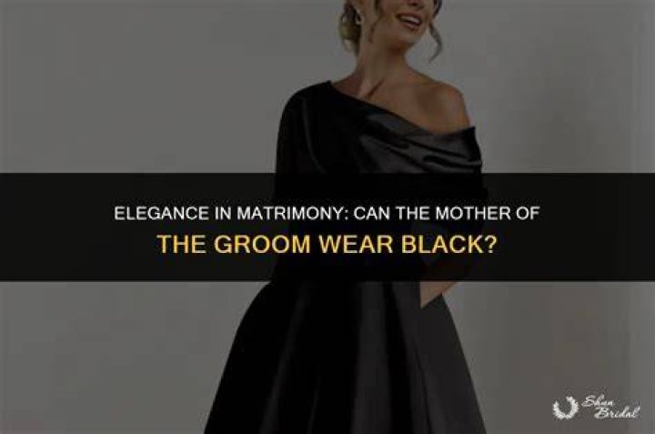 Can the mother of the groom wear black?