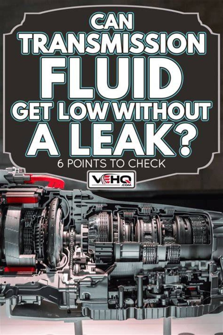 Can transmission fluid get low without a leak?