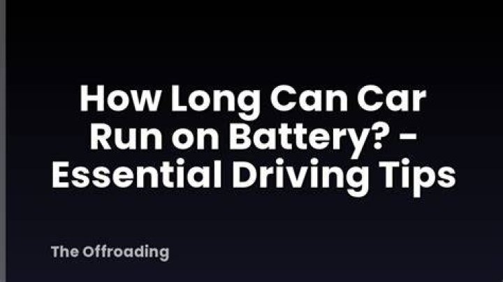 How long can a car run on just the battery?