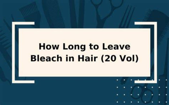 How long do you leave 20 vol bleach on for?
