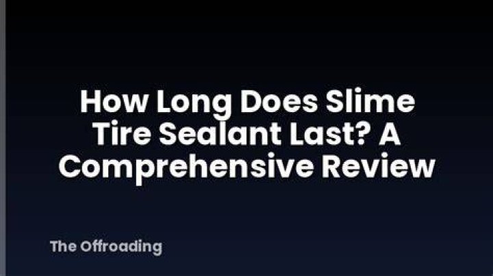 How long does Slime tire sealant last in the tire?