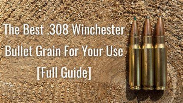 What grain bullet is best for 308?