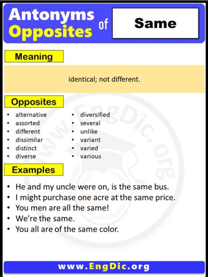 What is the opposite same?