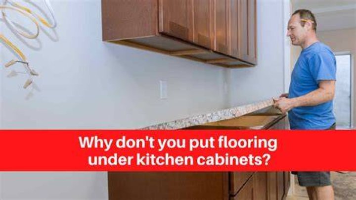Why don't you put flooring under kitchen cabinets?